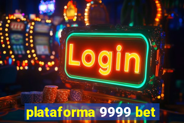 plataforma 9999 bet